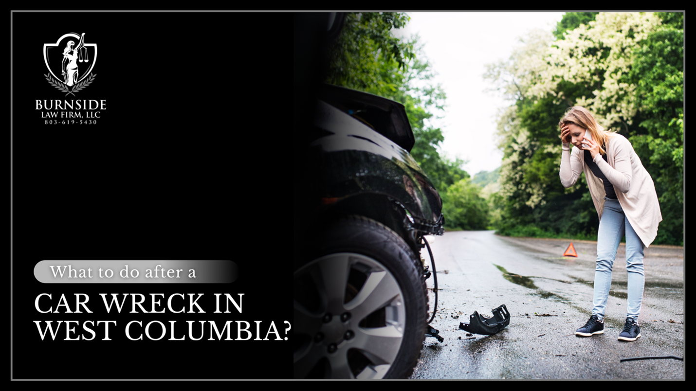 Car Wreck in West Columbia? Burnside Lawyer